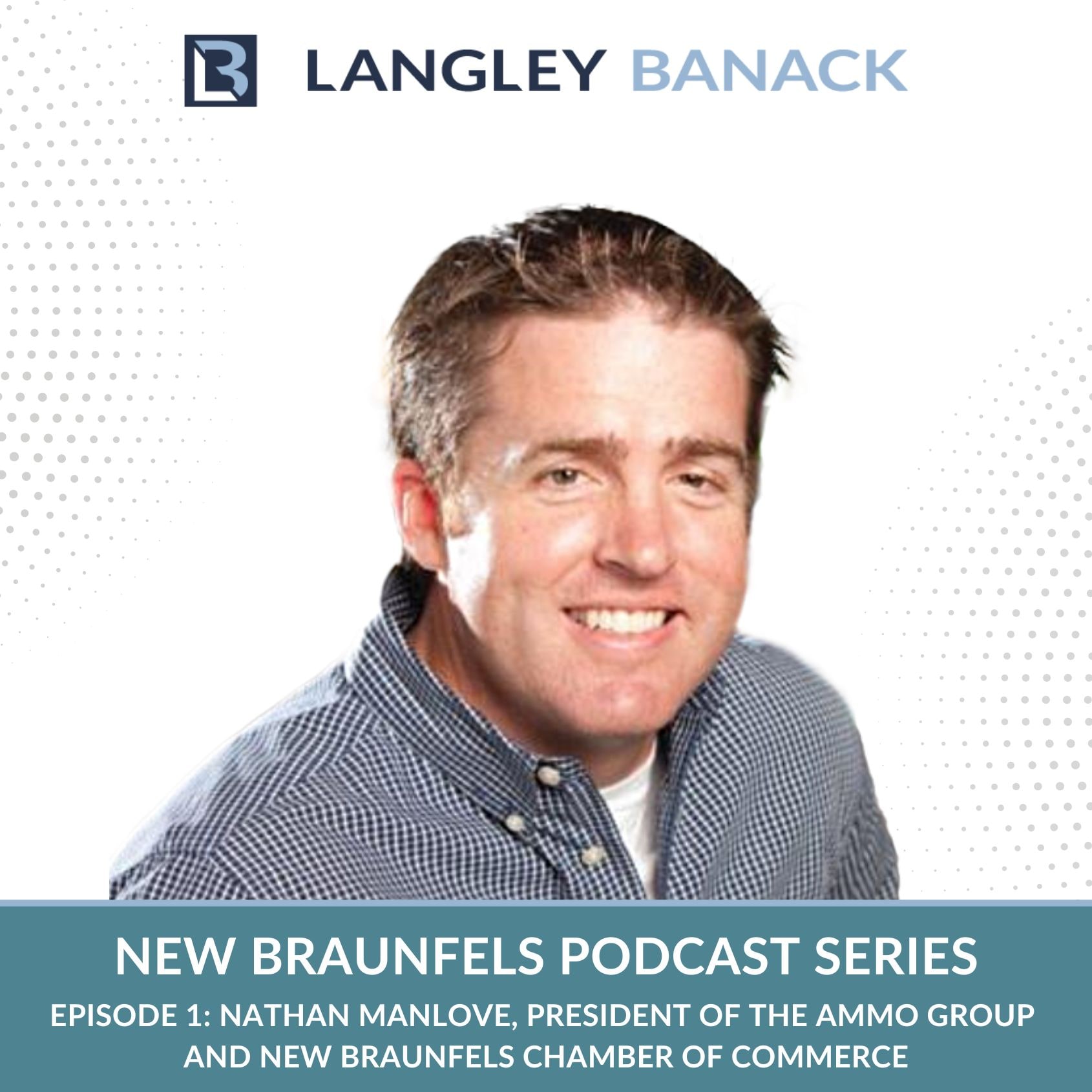 New Braunfels Series: Nathan Manlove, President of the AMMO Group and New Braunfels Chamber of Commerce